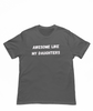 Awesome like my Daughters t-shirt - Father's Day gift