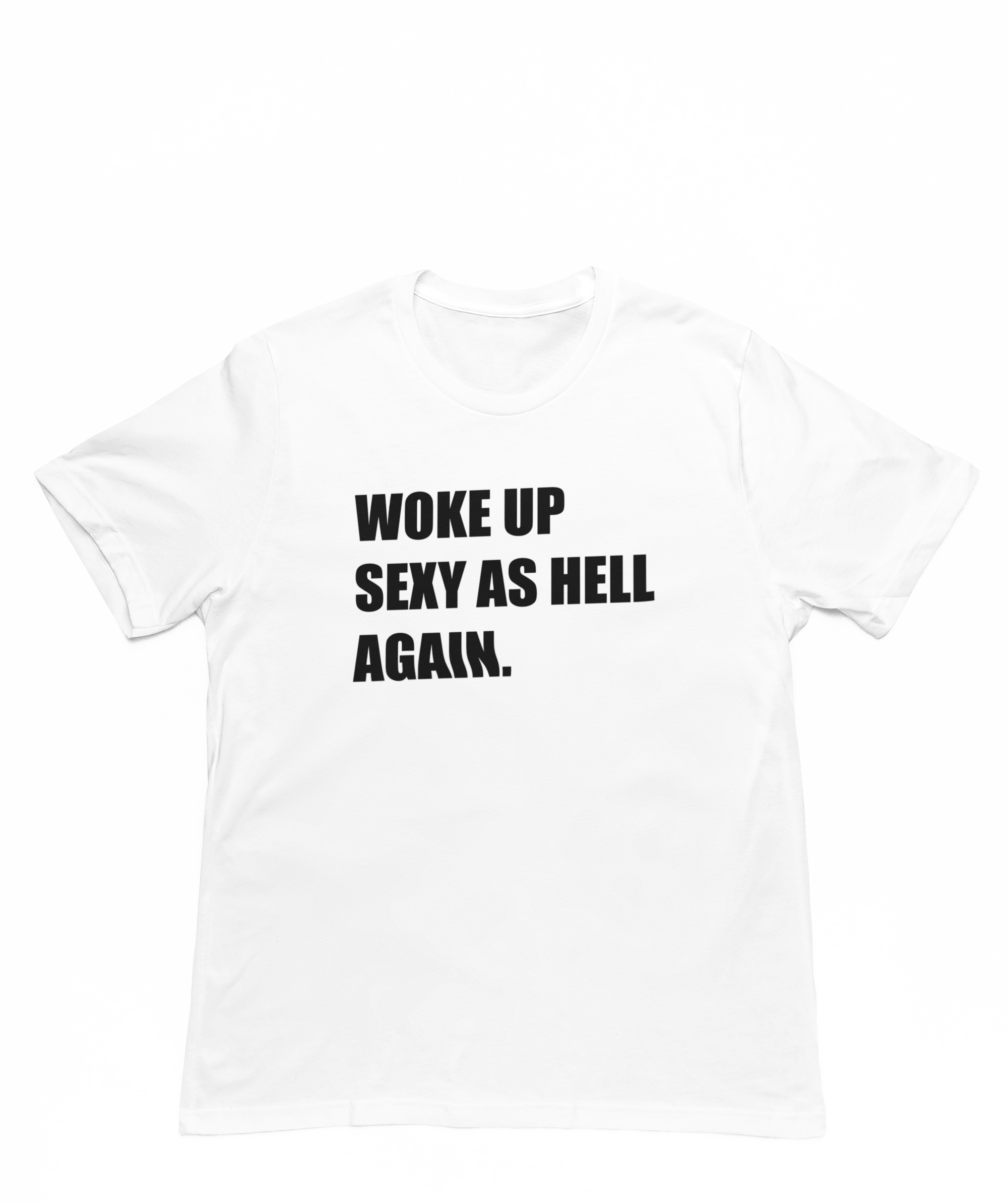 Woke Up Sexy As Hell Again - Father's Day t-shirt gift